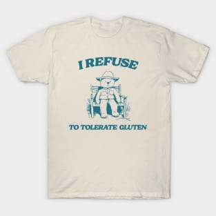 I Refuse To Tolerate Gluten - Unisex T-Shirt